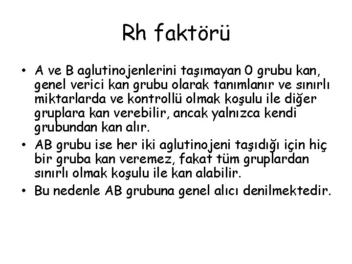 Rh faktörü • A ve B aglutinojenlerini taşımayan 0 grubu kan, genel verici kan