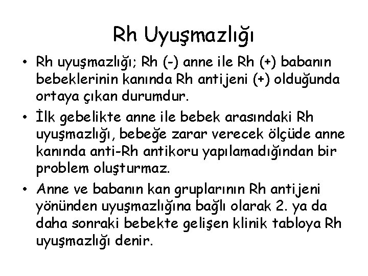 Rh Uyuşmazlığı • Rh uyuşmazlığı; Rh (-) anne ile Rh (+) babanın bebeklerinin kanında