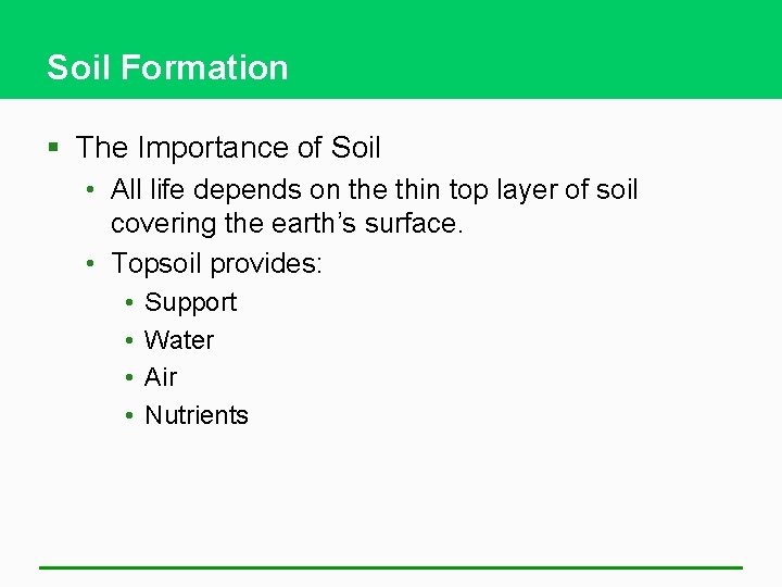 Soil Formation § The Importance of Soil • All life depends on the thin