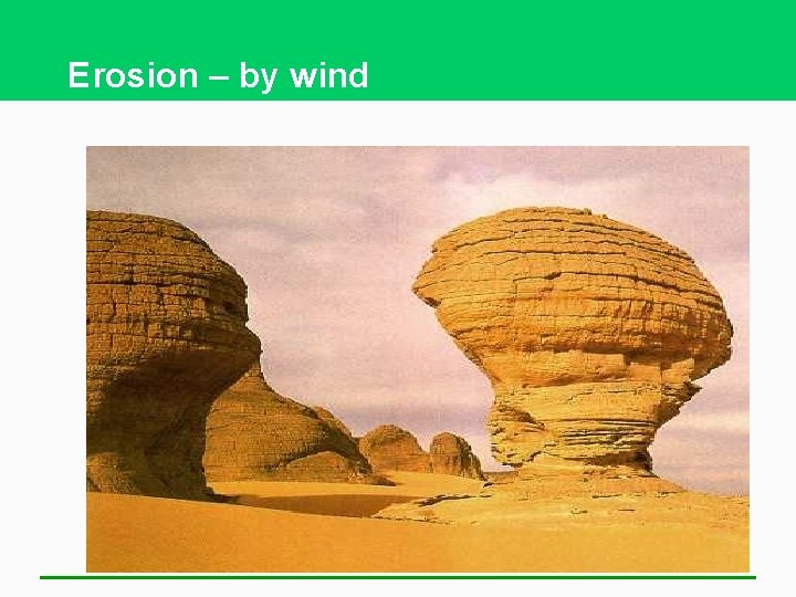 Erosion – by wind 