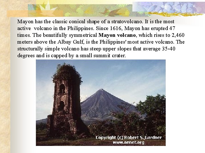 Mayon has the classic conical shape of a stratovolcano. It is the most active Mayon has the classic conical shape of a stratovolcano. It is the most active