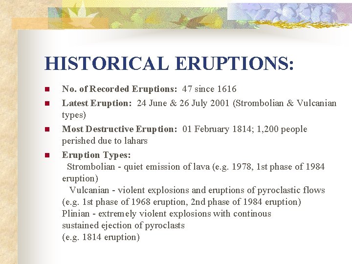 HISTORICAL ERUPTIONS: n n No. of Recorded Eruptions: 47 since 1616 Latest Eruption: 24 HISTORICAL ERUPTIONS: n n No. of Recorded Eruptions: 47 since 1616 Latest Eruption: 24