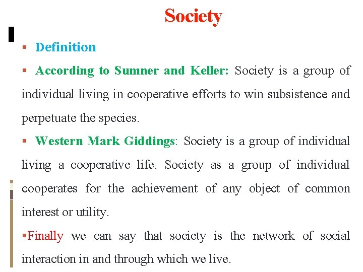 Society Definition According to Sumner and Keller: Society is a group of individual living Society Definition According to Sumner and Keller: Society is a group of individual living