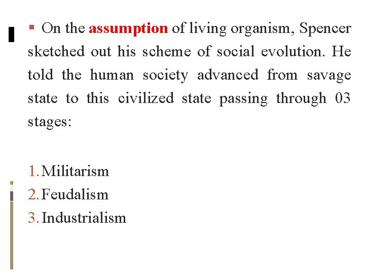 On the assumption of living organism, Spencer sketched out his scheme of social On the assumption of living organism, Spencer sketched out his scheme of social