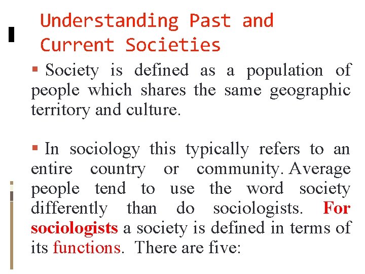 Understanding Past and Current Societies Society is defined as a population of people which Understanding Past and Current Societies Society is defined as a population of people which