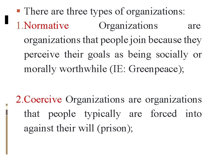 There are three types of organizations: 1. Normative Organizations are organizations that people There are three types of organizations: 1. Normative Organizations are organizations that people