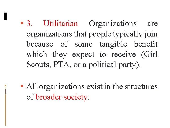 3. Utilitarian Organizations are organizations that people typically join because of some tangible 3. Utilitarian Organizations are organizations that people typically join because of some tangible