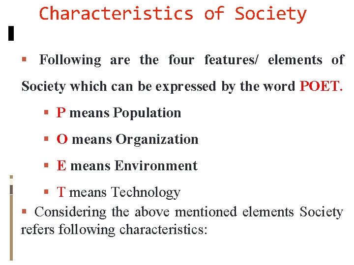 Characteristics of Society Following are the four features/ elements of Society which can be Characteristics of Society Following are the four features/ elements of Society which can be