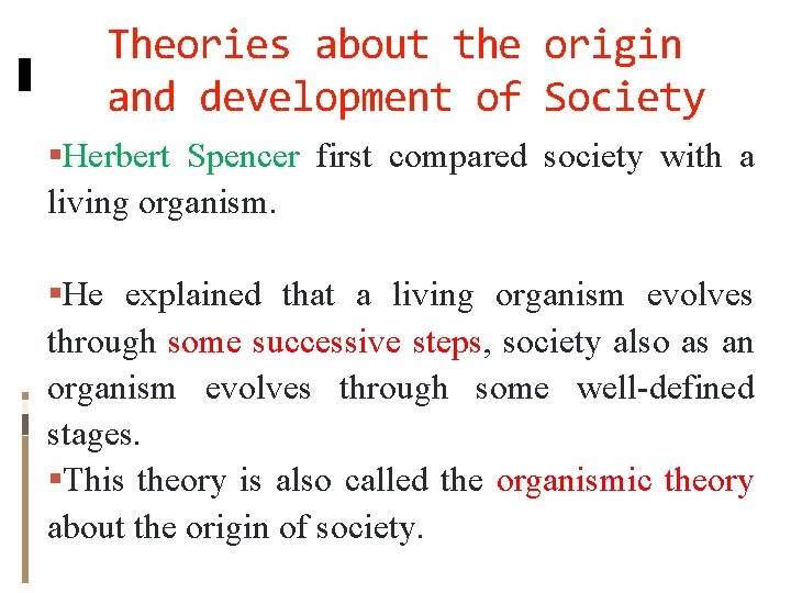 Theories about the origin and development of Society Herbert Spencer first compared society with Theories about the origin and development of Society Herbert Spencer first compared society with