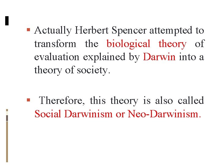 Actually Herbert Spencer attempted to transform the biological theory of evaluation explained by Actually Herbert Spencer attempted to transform the biological theory of evaluation explained by