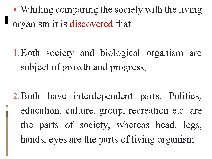 Whiling comparing the society with the living organism it is discovered that 1. Whiling comparing the society with the living organism it is discovered that 1.