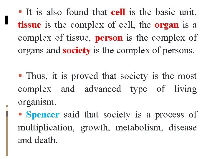 It is also found that cell is the basic unit, tissue is the It is also found that cell is the basic unit, tissue is the
