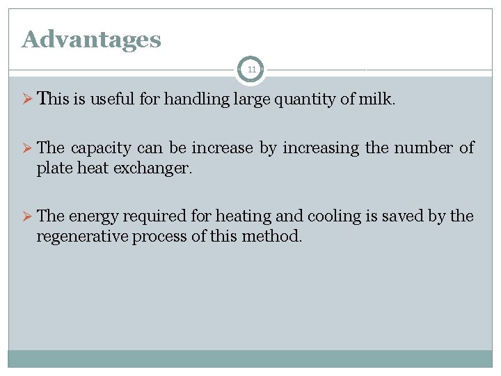 Advantages 11 Ø This is useful for handling large quantity of milk. Ø The Advantages 11 Ø This is useful for handling large quantity of milk. Ø The