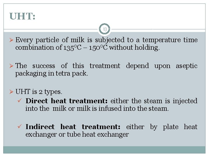 UHT: 13 Ø Every particle of milk is subjected to a temperature time combination UHT: 13 Ø Every particle of milk is subjected to a temperature time combination