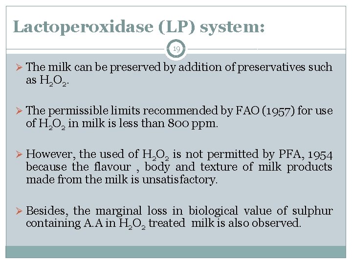 Lactoperoxidase (LP) system: 19 Ø The milk can be preserved by addition of preservatives Lactoperoxidase (LP) system: 19 Ø The milk can be preserved by addition of preservatives