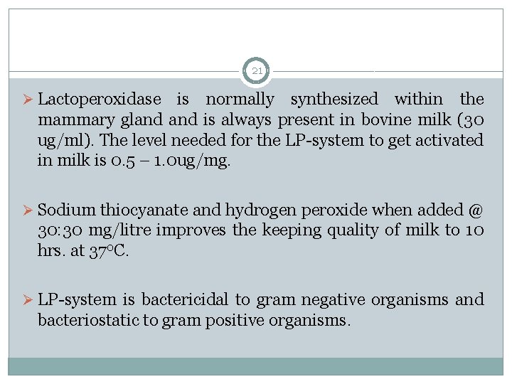 21 Ø Lactoperoxidase is normally synthesized within the mammary gland is always present in 21 Ø Lactoperoxidase is normally synthesized within the mammary gland is always present in