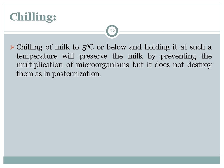 Chilling: 22 Ø Chilling of milk to 50 C or below and holding it Chilling: 22 Ø Chilling of milk to 50 C or below and holding it
