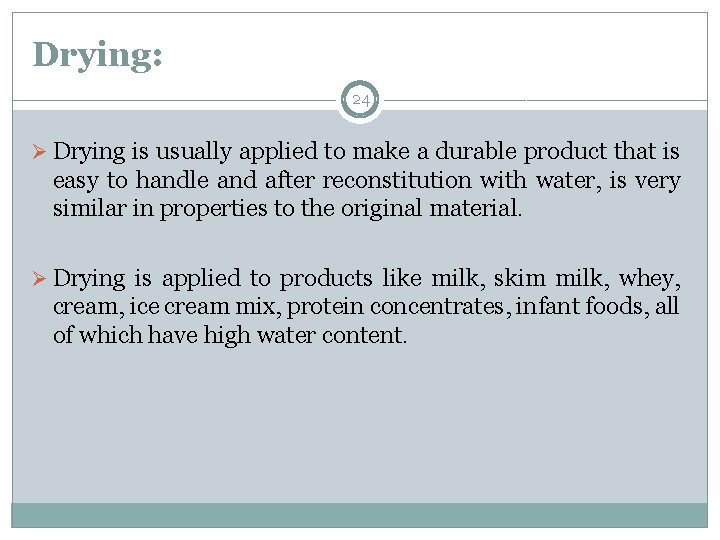Drying: 24 Ø Drying is usually applied to make a durable product that is Drying: 24 Ø Drying is usually applied to make a durable product that is