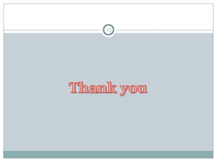 25 Thank you 25 Thank you