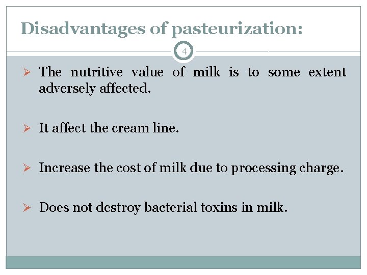 Disadvantages of pasteurization: 4 Ø The nutritive value of milk is to some extent Disadvantages of pasteurization: 4 Ø The nutritive value of milk is to some extent