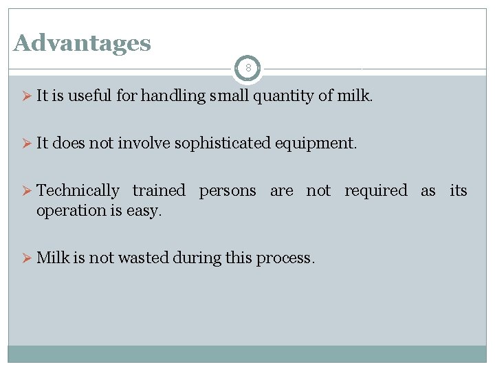 Advantages 8 Ø It is useful for handling small quantity of milk. Ø It Advantages 8 Ø It is useful for handling small quantity of milk. Ø It