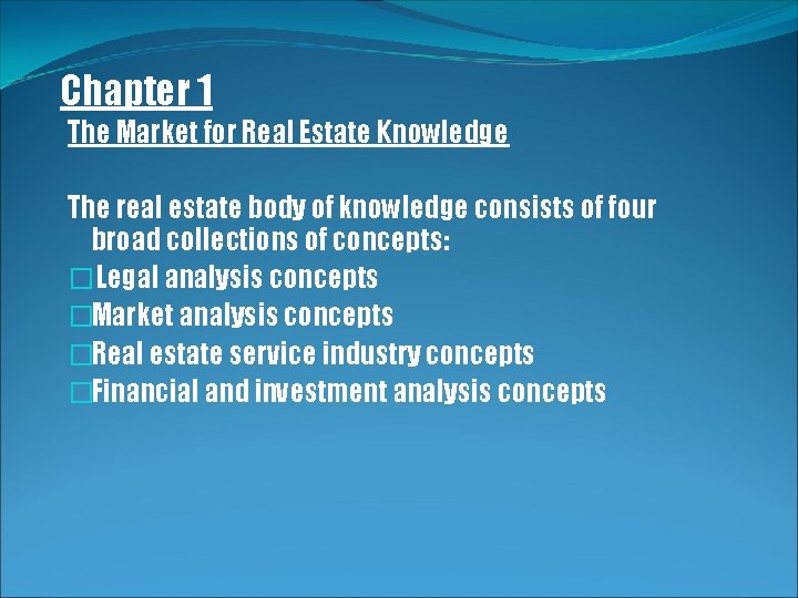 Chapter 1 The Market for Real Estate Knowledge The real estate body of knowledge
