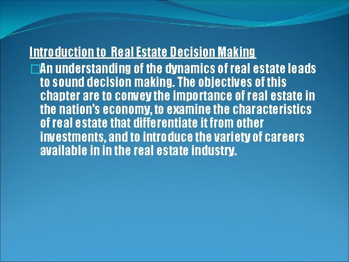 Introduction to Real Estate Decision Making �An understanding of the dynamics of real estate