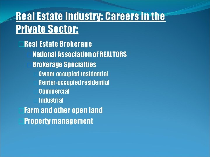 Real Estate Industry: Careers in the Private Sector: �Real Estate Brokerage �National Association of