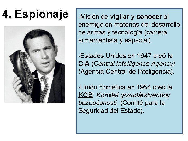 4. Espionaje -Misión de vigilar y conocer al enemigo en materias del desarrollo de