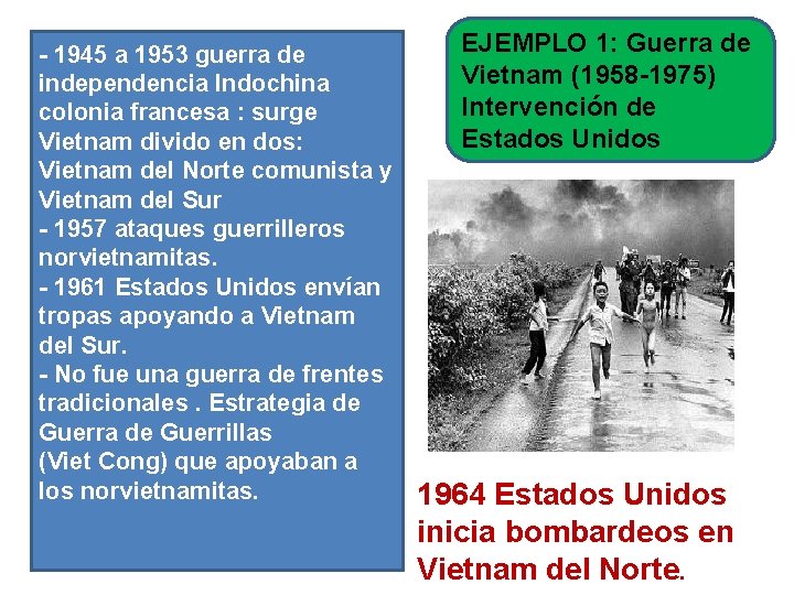 - 1945 a 1953 guerra de independencia Indochina colonia francesa : surge Vietnam divido