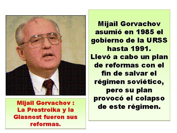 Mijail Gorvachov : La Prestroika y la Glasnost fueron sus reformas. Mijail Gorvachov asumió