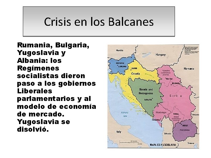 Crisis en los Balcanes Rumania, Bulgaria, Yugoslavia y Albania: los Regímenes socialistas dieron paso