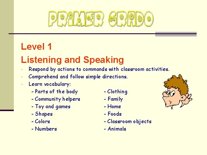 Level 1 Listening and Speaking - Respond by actions to commands with classroom activities.