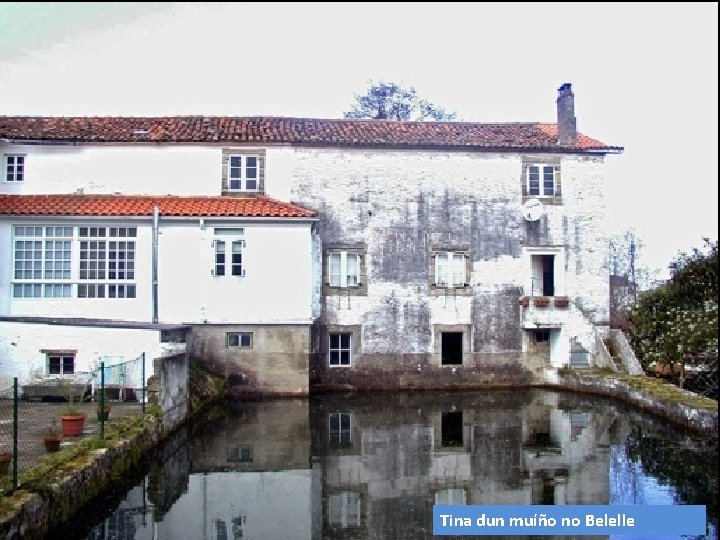 Tina dun muíño no Belelle 