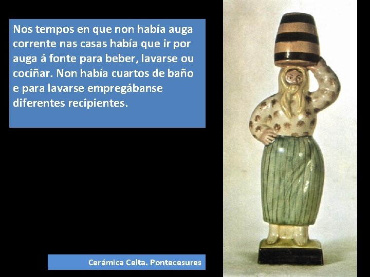 Nos tempos en que non había auga corrente nas casas había que ir por