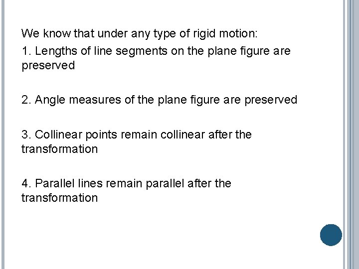 We know that under any type of rigid motion: 1. Lengths of line segments