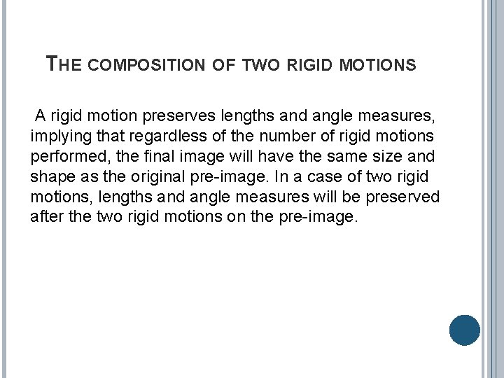 THE COMPOSITION OF TWO RIGID MOTIONS A rigid motion preserves lengths and angle measures,