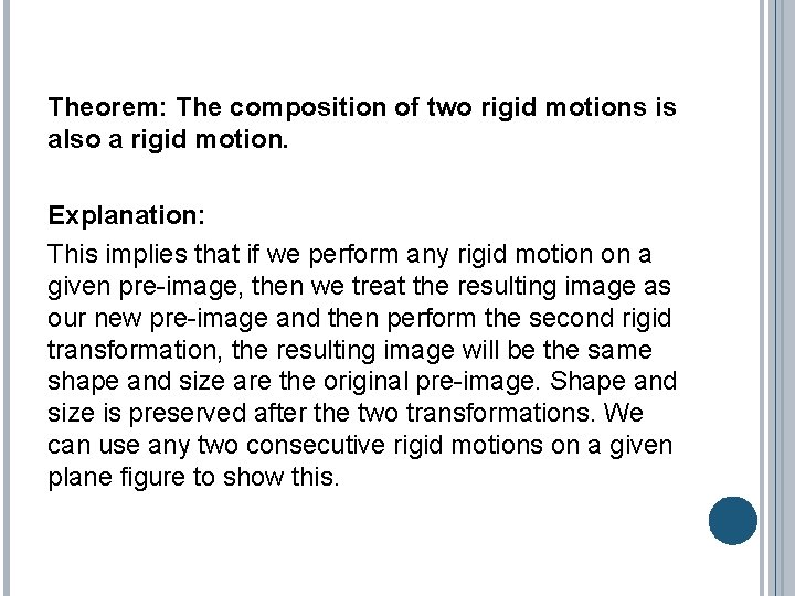 Theorem: The composition of two rigid motions is also a rigid motion. Explanation: This