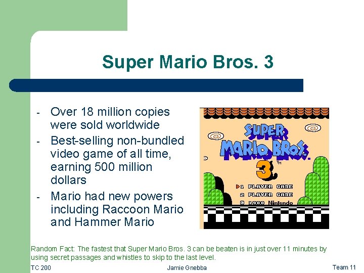 Super Mario Bros. 3 - - Over 18 million copies were sold worldwide Best-selling