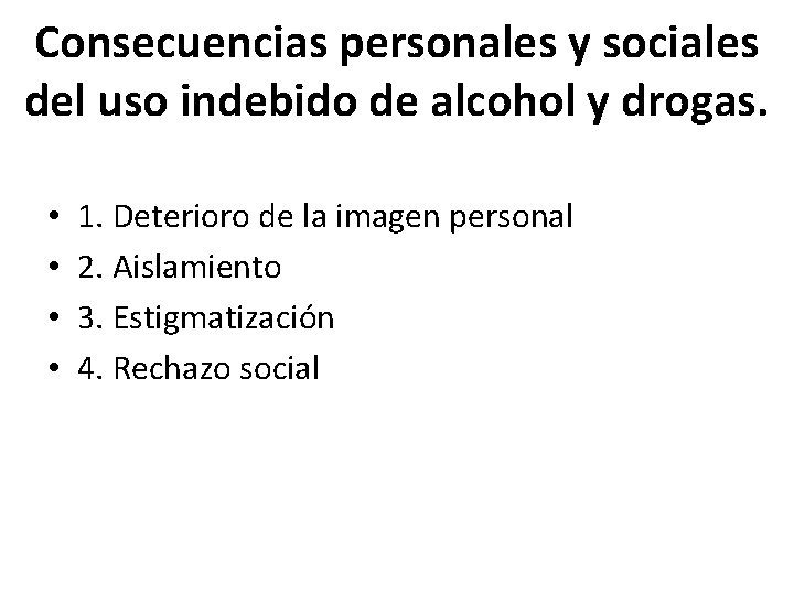 Consecuencias personales y sociales del uso indebido de alcohol y drogas. • • 1.