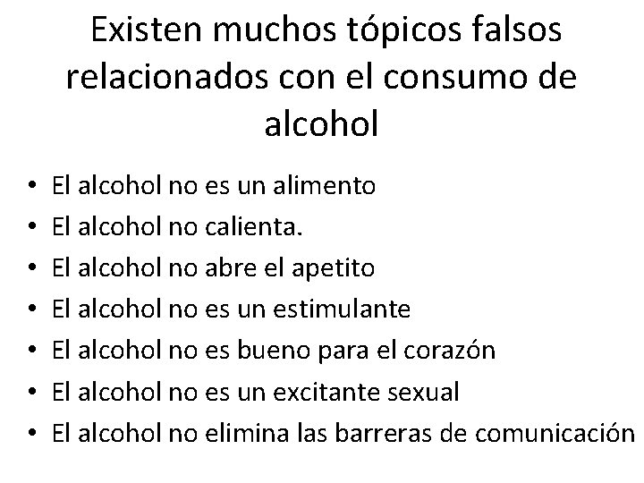  Existen muchos tópicos falsos relacionados con el consumo de alcohol • • El