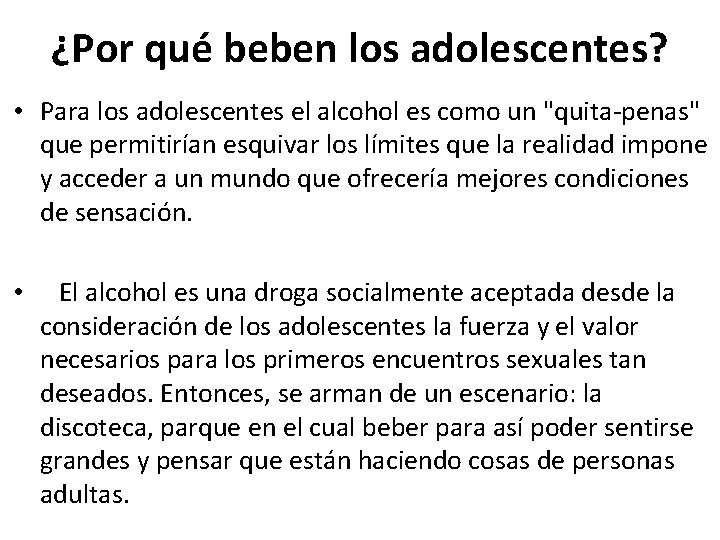¿Por qué beben los adolescentes? • Para los adolescentes el alcohol es como un