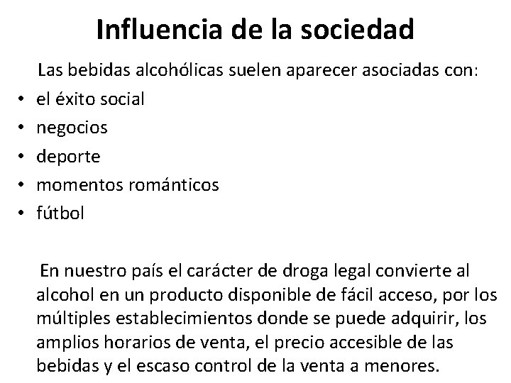 Influencia de la sociedad Las bebidas alcohólicas suelen aparecer asociadas con: • el éxito