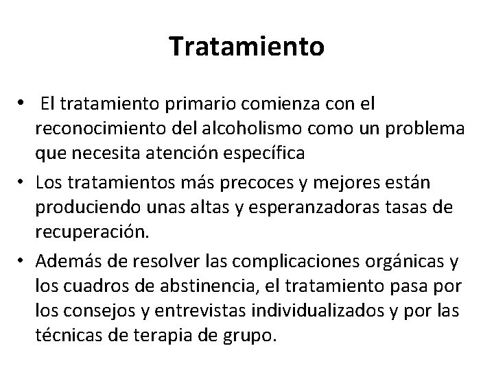 Tratamiento • El tratamiento primario comienza con el reconocimiento del alcoholismo como un problema