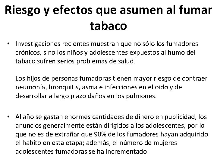 Riesgo y efectos que asumen al fumar tabaco • Investigaciones recientes muestran que no