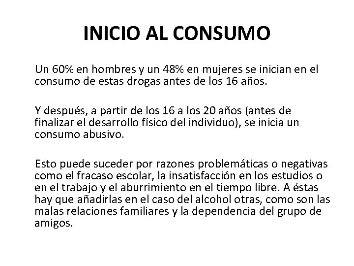 INICIO AL CONSUMO Un 60% en hombres y un 48% en mujeres se inician