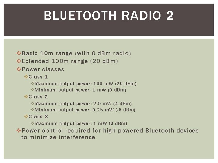 BLUETOOTH RADIO 2 v Basic 10 m range (with 0 d. Bm radio) v