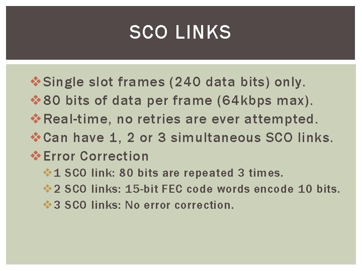 SCO LINKS v Single slot frames (240 data bits) only. v 80 bits of