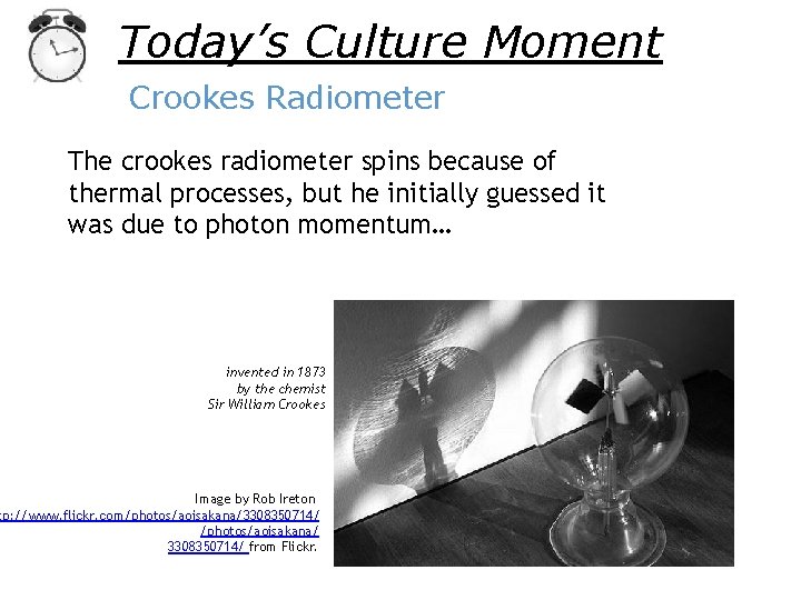 Today’s Culture Moment Crookes Radiometer The crookes radiometer spins because of thermal processes, but