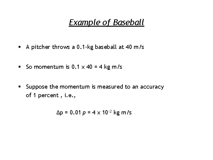 Example of Baseball § A pitcher throws a 0. 1 -kg baseball at 40